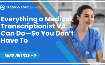 Everything a Medical Transcriptionist VA Can Do—So You Don’t Have To