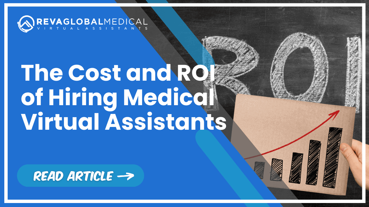 The Cost and ROI of Hiring Medical Virtual Assistants