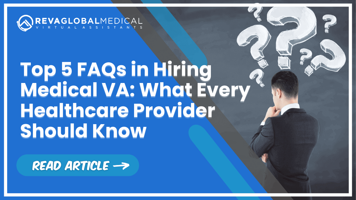 FAQ1 Top 5 FAQs in Hiring Medical VA: What Every Healthcare Provider Should Know