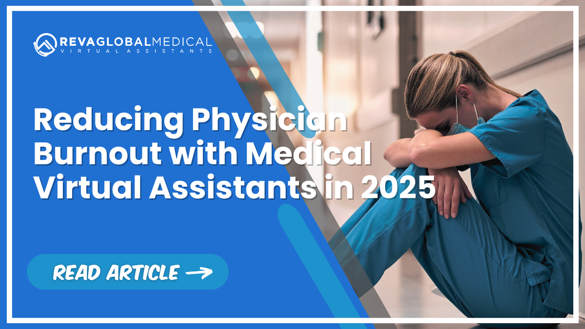 Reducing Physician Burnout with Medical Virtual Assistants in 2025