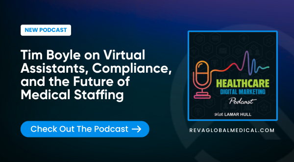 Tim Boyle on Virtual Assistants, Compliance, and the Future of Medical Staffing