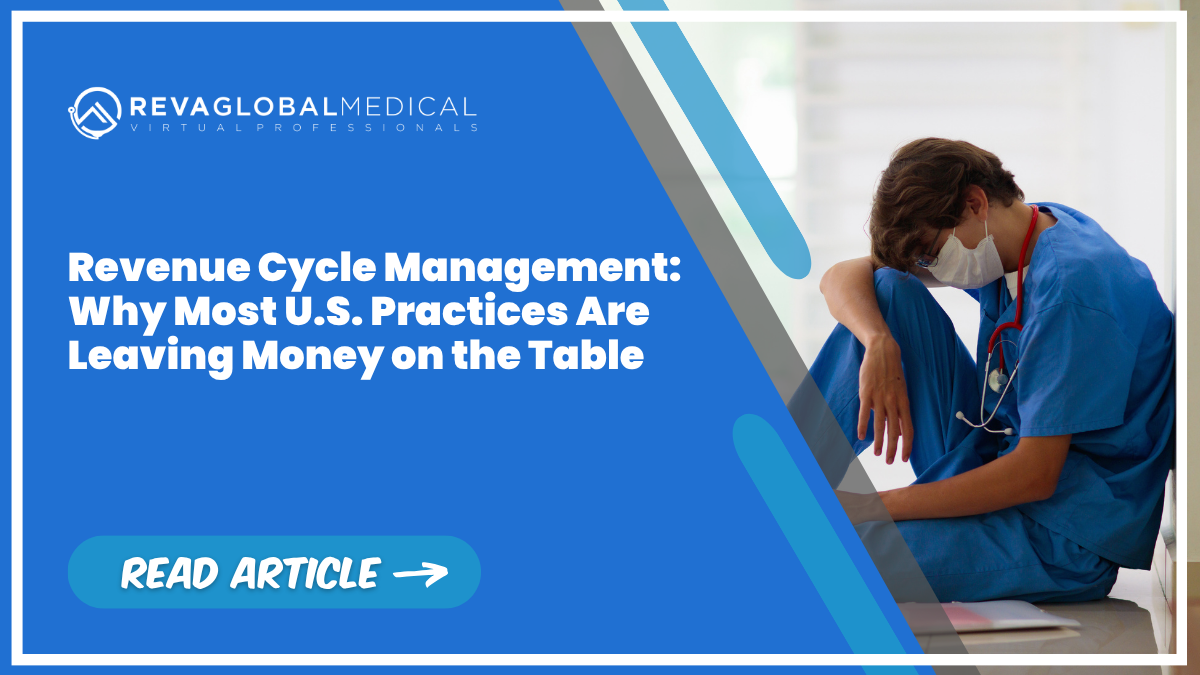Revenue Cycle Management Why Most U.S. Practices Are Leaving Money on the Table Revenue Cycle Management Why Most U.S. Practices Are Leaving Money on the Table