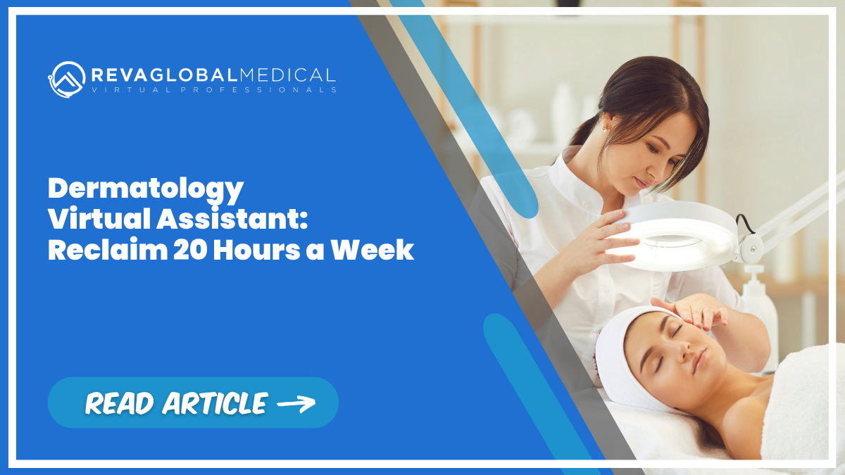 Dermatology Virtual Assistant Reclaim 20 Hours a Week Dermatology Virtual Assistant Reclaim 20 Hours a Week